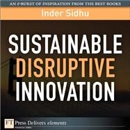 Sustainable Disruptive Innovation by Sidhu, Inder, 9780132599344