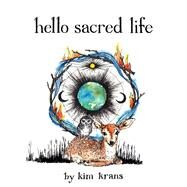 Hello Sacred Life by Krans, Kim, 9780762479344