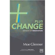 Plus Change Genesis of Innovation by Glenner, Moe, 9780986079344