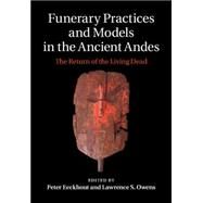 Funerary Practices and Models in the Ancient Andes by Eeckhout, Peter; Owens, Lawrence S., 9781107059344