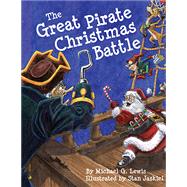 The Great Pirate Christmas Battle by Lewis, Michael G.; Jaskiel, Stan, 9781455619344