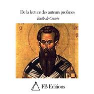 De La Lecture Des Auteurs Profanes by Csare, Basile de; Sommer, douard; FB Editions, 9781505349344