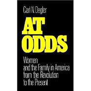 At Odds Women and the Family in America from the Revolution to the Present by Degler, Carl N., 9780195029345