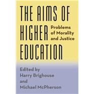 The Aims of Higher Education by Brighouse, Harry; McPherson, Michael, 9780226259345