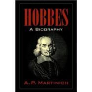 Hobbes: A Biography by A. P. Martinich, 9780521039345