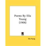 Poems By Ella Young by Young, Ella, 9780548869345
