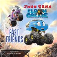 Elbow Grease: Fast Friends by Cena, John; McWilliam, Howard, 9780593179345