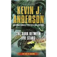 The Dark Between the Stars by Anderson, Kevin J., 9780765369345