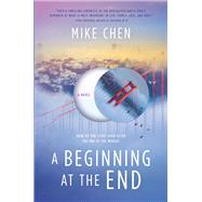 A Beginning at the End by Chen, Mike, 9780778309345
