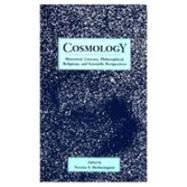 Cosmology: Historical, Literary,Philosophical, Religous and Scientific Perspectives by Hetherington,Norriss S., 9780815309345