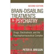 Brain Disabling Treatments in Psychiatry by Breggin, Peter R., 9780826129345