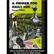A Primer For Daily Life by Willis,Susan, 9781138979345
