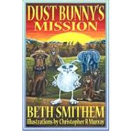 Dust Bunny's Mission by Smithem, Beth, 9781452019345