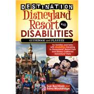 Destination Disneyland Resort With Disabilities by Buchholz, Sue; Wooldridge, Edna, 9781600379345
