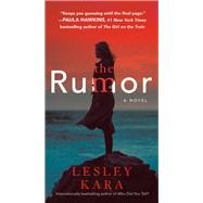 The Rumor A Novel by Kara, Lesley, 9781984819345