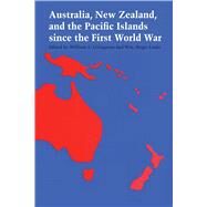 Australia, New Zealand, and the Pacific Islands Since the First World War by Livingston, William S.; Louis, William Roger, 9780292729346
