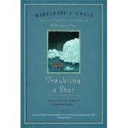 Troubling a Star The Austin Family Chronicles, Book 5 by L'Engle, Madeleine, 9780312379346