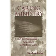 Caring Ministry A Contemplative Approach to Pastoral Care by Butler, Sarah A., 9780826429346