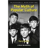 The Myth of Popular Culture from Dante to Dylan by Meisel, Perry, 9781405199346
