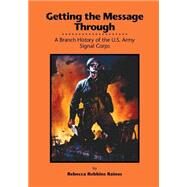 Getting the Message Through by Center of Military History United States Army, 9781506179346