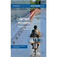 Chronic Poverty Concepts, Causes and Policy by Shepherd, Andrew; Brunt, Julia, 9780230579347