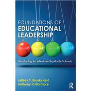 Foundations of Educational Leadership: Developing Excellent and Equitable Schools by Brooks; Jeffrey S., 9780415709347
