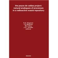 The Pocos De Caldas Project: Natural Analogues of Processes in a Radioactive Waste Repository by Chapman, N. A.; McKinley, I. G.; Shea, M. E.; Smellie, J. A. T., 9780444899347