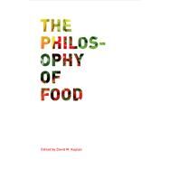 The Philosophy of Food by Kaplan, David M., 9780520269347