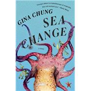 Sea Change A Novel by Chung, Gina, 9780593469347