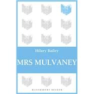 Mrs Mulvaney by Bailey, Hilary, 9781448209347
