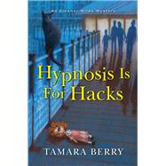 Hypnosis Is for Hacks by Berry, Tamara, 9781496729347