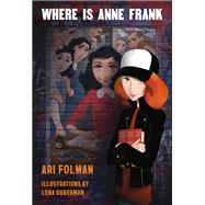Where Is Anne Frank by Folman, Ari; Guberman, Lena, 9781524749347