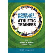 Workplace Concepts for Athletic Trainers by Mazerolle, Stephanie; Pitney, William, 9781617119347