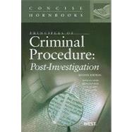 Principles of Criminal Procedure: Post-Investigation by Lafave, Wayne R.; Israel, Jerold H.; King, Nancy J.; Kerr, Orin S., 9780314199348