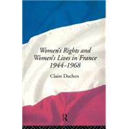 Women's Rights and Women's Lives in France 1944-68 by Duchen,Claire, 9780415009348