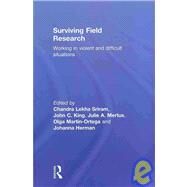 Surviving Field Research: Working in Violent and Difficult Situations by Sriram; Chandra Lekha, 9780415489348
