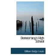 Democracy's High School by Lewis, William Dodge, 9780554849348
