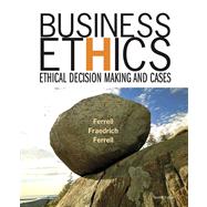 Business Ethics : Ethical Decision Making and Cases by Ferrell, O. C.;Fraedrich, John;Ferrell, Linda, 9780618749348