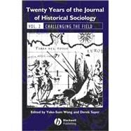 Twenty Years of the Journal of Historical Sociology Volume 2: Challenging the Field by Wong, Yoke-Sum; Sayer, Derek, 9781405179348