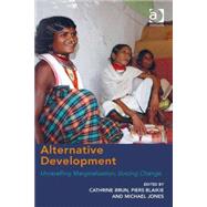Alternative Development: Unravelling Marginalization, Voicing Change by Brun,Cathrine, 9781472409348