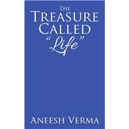 The Treasure Called Life by Verma, Aneesh, 9781482859348