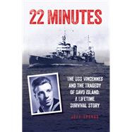 22 Minutes The USS Vincennes and the Tragedy of Savo Island: A Lifetime Survival Story by Spevak, Jeff, 9781493059348
