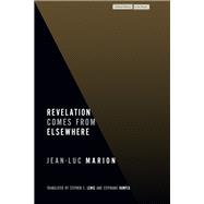 Revelation Comes from Elsewhere by Jean-Luc Marion, 9781503639348