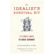 The Idealist's Survival Kit 75 Simple Ways to Avoid Burnout by Pigni, Alessandra; Slim, Hugo, 9781941529348
