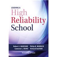 Leading a High Reliability School by Marzano, Robert J.; Warrick, Philip B.; Rains, Cameron L.; Dufour, Richard; Jones, Jeffrey C., 9781945349348