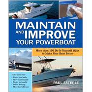 Maintain and Improve Your Powerboat 100 Ways to Make Your Boat Better by Esterle, Paul, 9780071549349