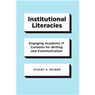 Institutional Literacies by Selber, Stuart A., 9780226699349