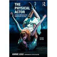 The Physical Actor: Exercises for Action and Awareness by Loui; Annie, 9780415789349