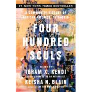 Four Hundred Souls A Community History of African America, 1619-2019 by Kendi, Ibram X.; Blain, Keisha N., 9780593449349