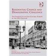 Residential Change and Demographic Challenge: The Inner City of East Central Europe in the 21st Century by Kabisch,Sigrun;Haase,Annegret, 9780754679349